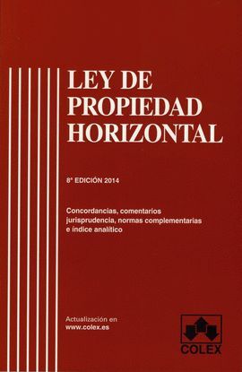 LEY DE PROPIEDAD HORIZONTAL. CONCORDANCIAS, COMENTARIOS, JURISPRUDENCIA, NORMAS
