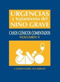 URGENCIAS Y TRATAMIENTO DEL NIÑO GRAVE. CASOS CLÍNICOS COMENTADOS