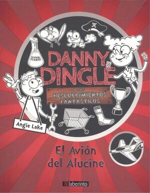 DANNY DINGLE Y SUS DESCUBRIMIENTOS FANTÁSTICOS: EL AVIÓN DEL ALUCINE