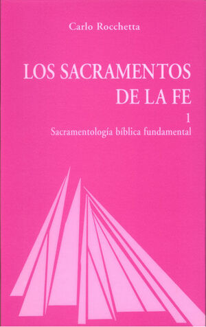 LOS SACRAMENTOS DE LA FE I:SACRAMENTOLOGIA BIBLICA