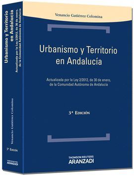 URBANISMO Y TERRITORIO EN ANDALUCÍA - ACTUALIZADA POR LA LEY 2/2012 DE 30 DE ENE