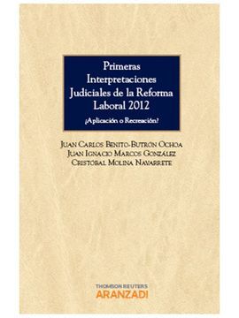 PRIMERAS INTERPRETACIONES JUDICIALES DE LA REFORMA LABORAL 2012 - ¿APLICACIÓN O