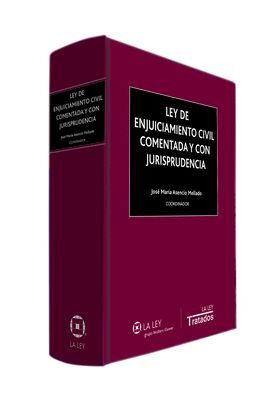 LEY DE ENJUICIAMIENTO CIVIL COMENTADA Y CON JURISPRUDENCIA