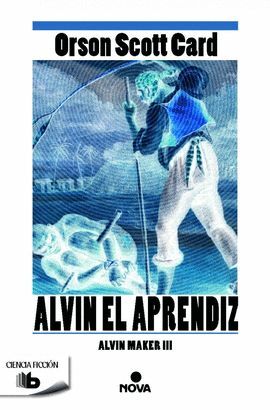 ALVIN EL APRENDIZ (SAGA DE ALVIN MAKER [EL HACEDOR] 3)