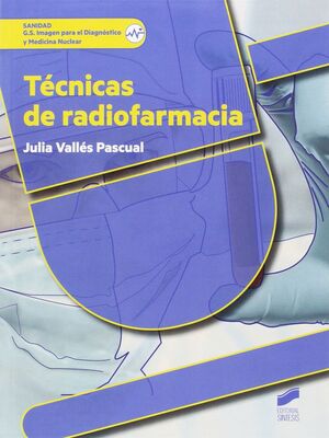 TÉCNICAS DE RADIOFARMACIA (2ª EDICIÓN REVISADA Y AMPLIADA)