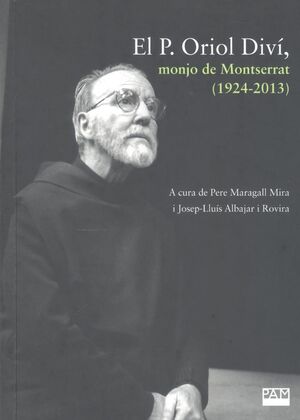 EL P. ORIOL DIVI, MONJO DE MONTSERRAT (1924-2013)