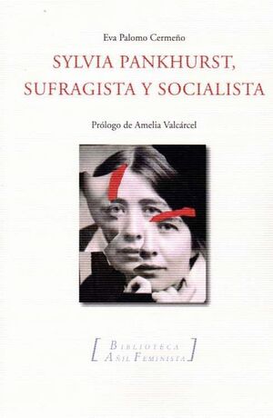 SYLVIA PANKHURST, SUFRAGISTA Y SOCIALISTA