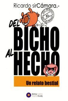 DEL BICHO AL HECHO