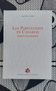LOS PORTUGUESES EN CANARIAS. PORTUGUESISMOS, EDICIÓN DE CARM