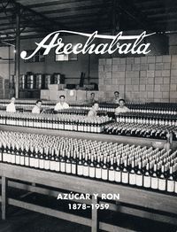 ARECHABALA, AZUCAR Y RON (1878-1959)