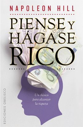 PIENSE Y HÁGASE RICO. UN CLASICO PARA ALCANZAR LA RIQUEZA. HILL, NAPOLEON.  Libro en papel. 9788497778213 Librería Serendipia