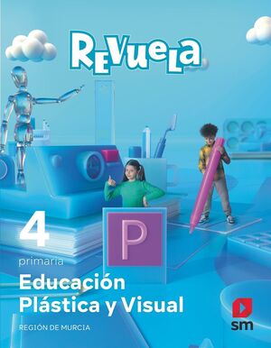 EDUCACIÓN PLÁSTICA Y VISUAL. 4 PRIMARIA. REVUELA. REGIÓN DE MURCIA