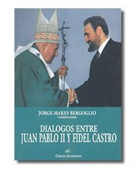 DIALOGOS ENTRE JUAN PABLO II Y FIDEL CASTRO
