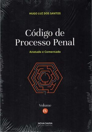 CÓDIGO DE PROCESSO PANAL ANOTADO E COMENTADO VOL. IV