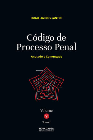 CÓDIGO DE PROCESSO PENAL VOLUME V TOMO I