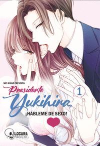 PRESIDENTE YUKIHIRA, ¡HÁBLEME DE SEXO! 1